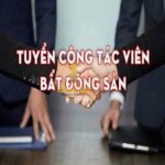 Tuyển Cộng Tác Viên Bất Động Sản Bán Đất Và Vinhomes Grand Park