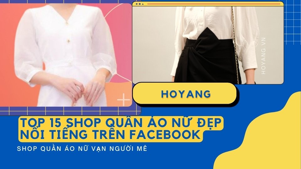 Top 15 Shop Quần Áo Nữ Đẹp Nổi Tiếng Trên Facebook