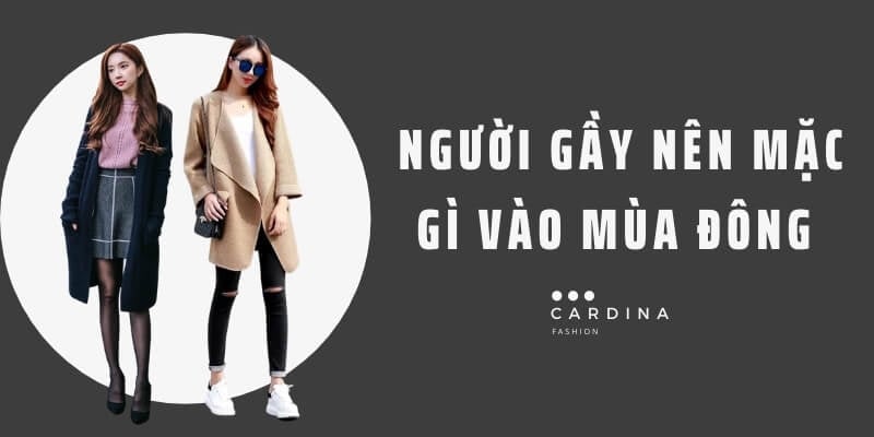 Người gầy nên mặc gì vào mùa đông